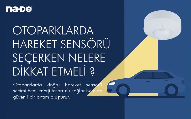 Otoparklarda Hareket Sensörü Seçimi - Sensör ve Sensörlü Aydınlatma Çözümleri